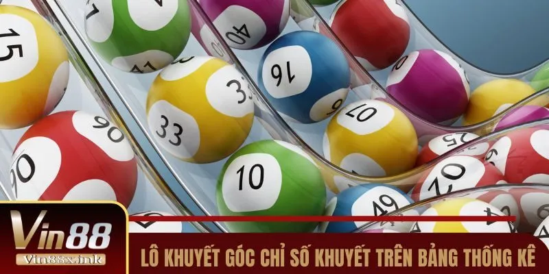 Lô khuyết góc chỉ vị trí số khuyết trên bảng thống kê